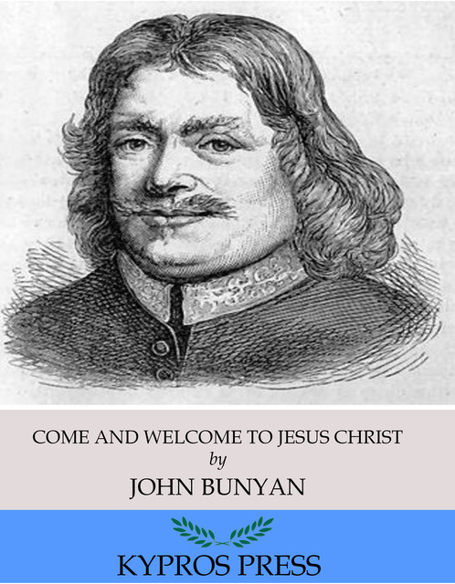 Come and Welcome to Jesus Christ, John Bunyan