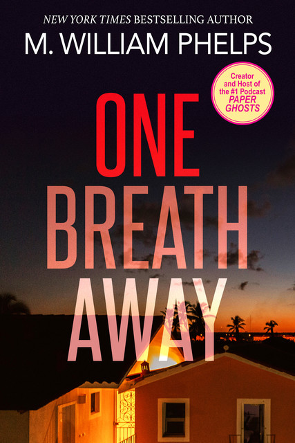 One Breath Away, M. William Phelps