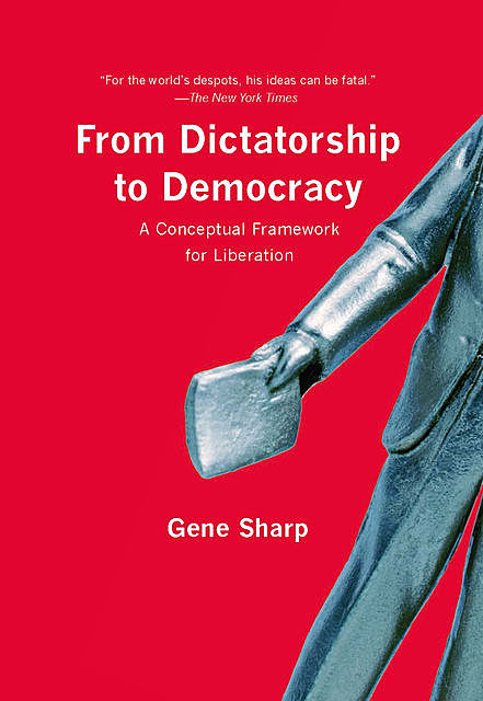 From Dictatorship to Democracy, Gene Sharp