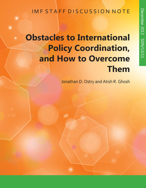 Obstacles to International Policy Coordination, and How to Overcome Them, Jonathan Ostry, Atish Ghosh