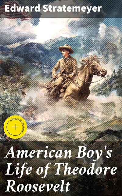 American Boy's Life of Theodore Roosevelt, Edward Stratemeyer