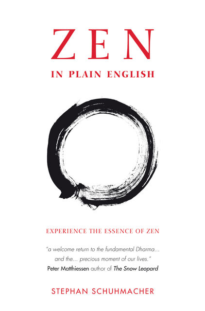 Zen in Plain English: Experience the Essence of Zen, Stephan Schuhmacher