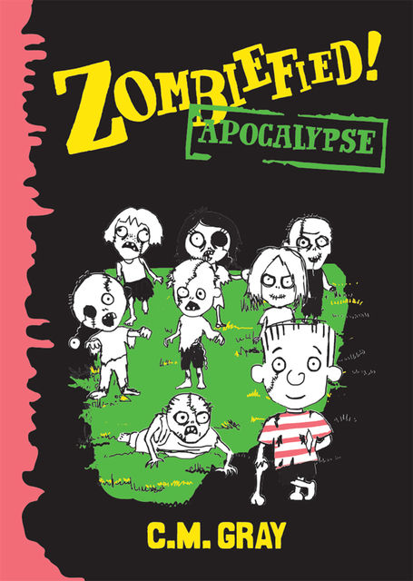 Zombiefied!: Apocalypse, C.M. Gray
