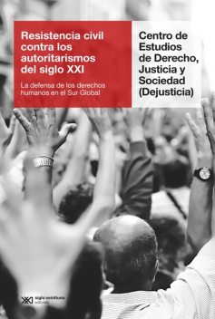 Resistencia civil contra los autoritarismos del siglo XXI, Dejusticia