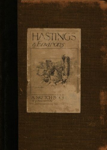 Hastings & Environs; A Sketch-Book, H.G. Hampton