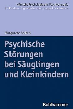 Psychische Störungen bei Säuglingen und Kleinkindern, Margarete Bolten