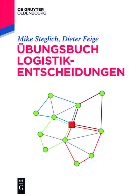 Übungsbuch Logistik-Entscheidungen, Dieter Feige, Mike Steglich
