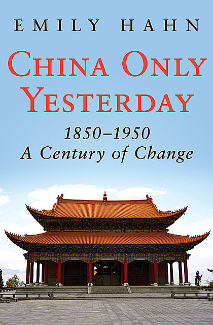 China Only Yesterday, Emily Hahn