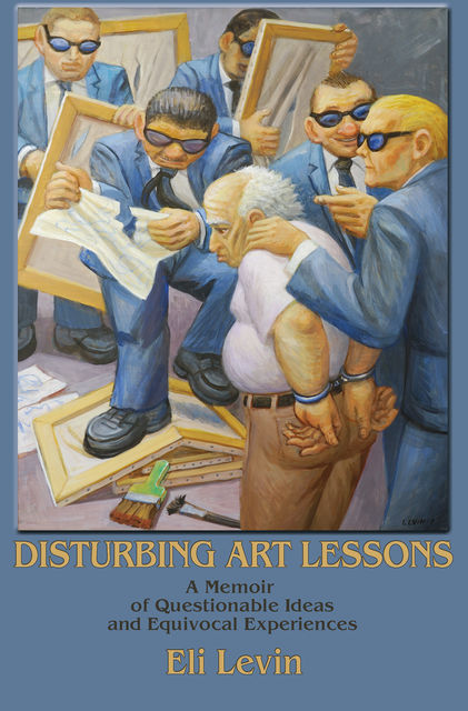 Disturbing Art Lessons, Eli Levin
