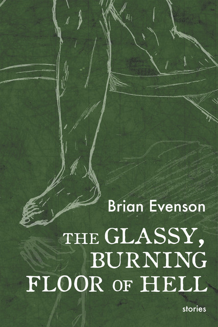 The Glassy, Burning Floor of Hell, Brian Evenson