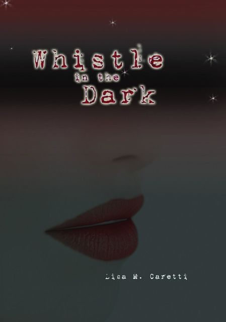Whistle in the Dark, Lisa Caretti