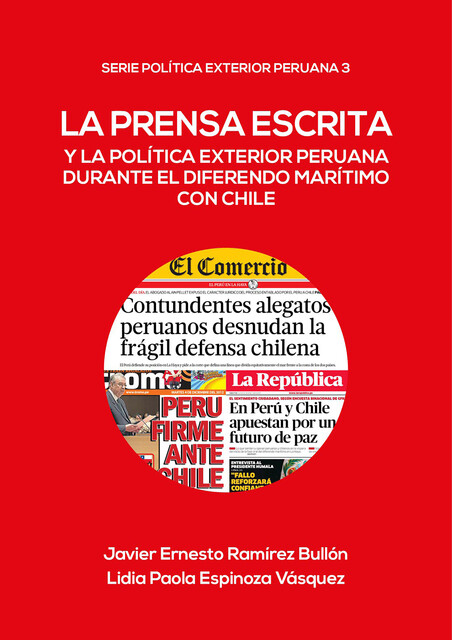 La prensa escrita y la política exterior peruana durante el diferendo marítimo con Chile, Javier Ramírez, Lidia Espinoza