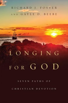 Longing for God, Richard Foster, Gayle D. Beebe