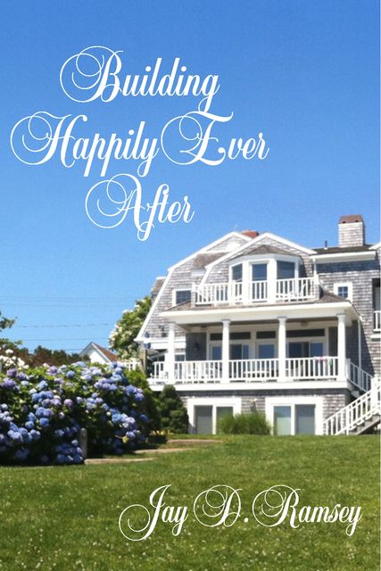 Building Happily Ever After, Jay D.Ramsey