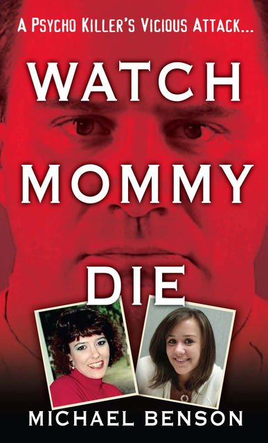 Watch Mommy Die, Michael Benson