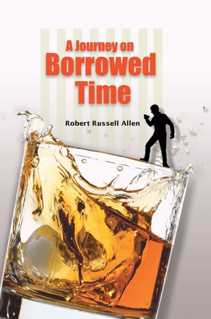 A Journey on Borrowed Time, Robert Allen