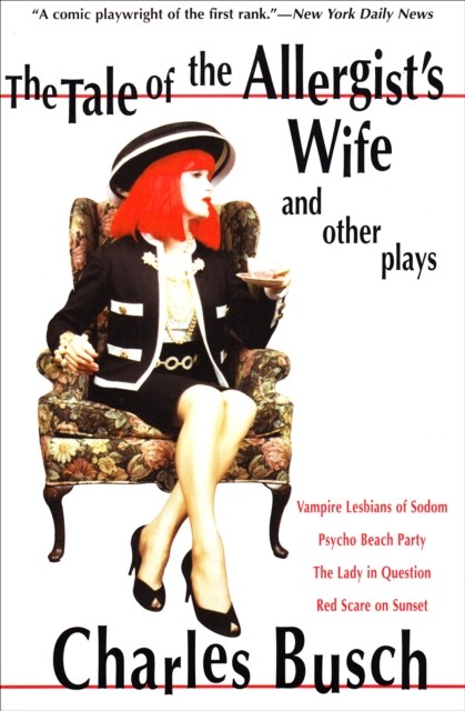 The Tale of the Allergist's Wife and Other Plays, Charles Busch