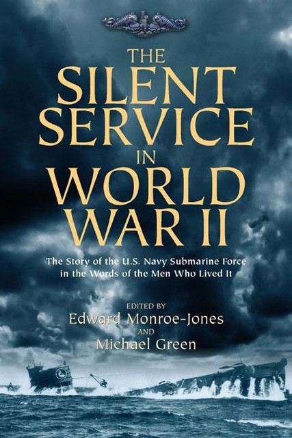 The Silent Service in World War II, Michael Green, Edward Monroe-Jones