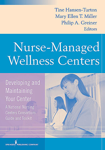 Nurse-Managed Wellness Centers, Philip, Miller, Greiner, Hansen-Turton, Mary Ellen, Tine