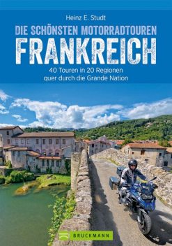 Die schönsten Motorradtouren Frankreich, Heinz E. Studt