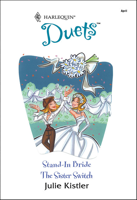 Stand-In Bride and The Sister Switch, Julie Kistler