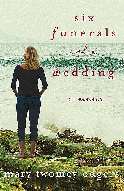 Six Funerals and a Wedding, Mary Twomey Odgers