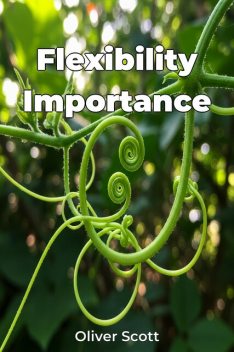 Flexibility Importance, Oliver Scott