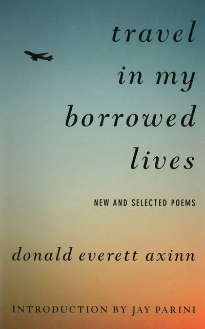 Travel in My Borrowed Lives, Donald Everett Axinn