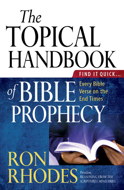 The Topical Handbook of Bible Prophecy, Ron Rhodes