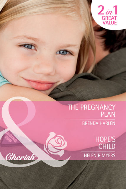 The Pregnancy Plan / Hope's Child, Helen R. Myers, Brenda Harlen