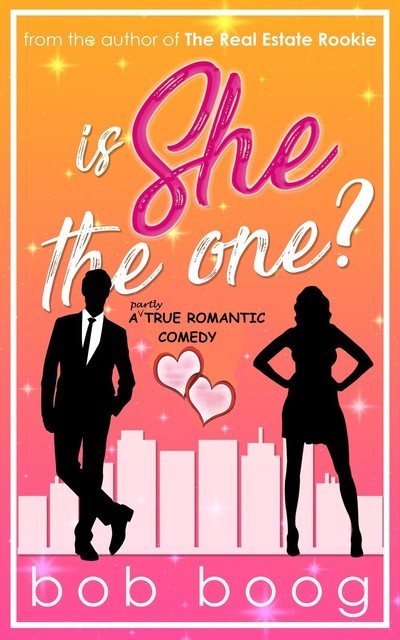 Is She THE ONE? A Partly-True Romantic Comedy, Bob Boog