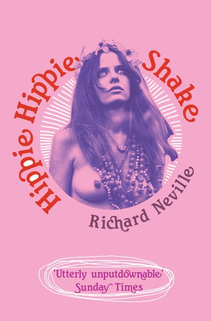 Hippie Hippie Shake, Richard Neville