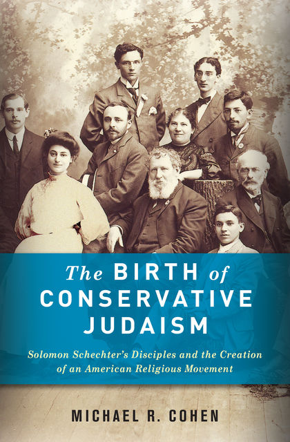 The Birth of Conservative Judaism, Michael Cohen