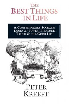 The Best Things in Life, Peter Kreeft