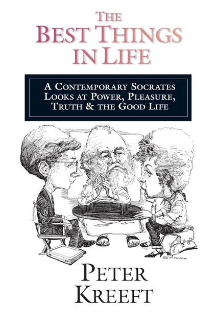The Best Things in Life, Peter Kreeft