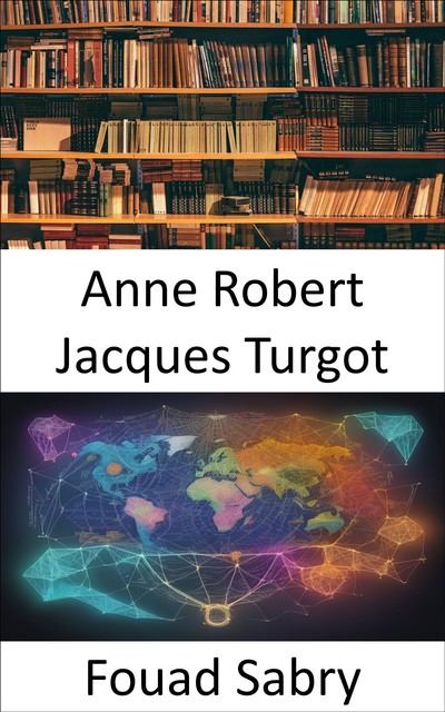 Anne Robert Jacques Turgot, Fouad Sabry