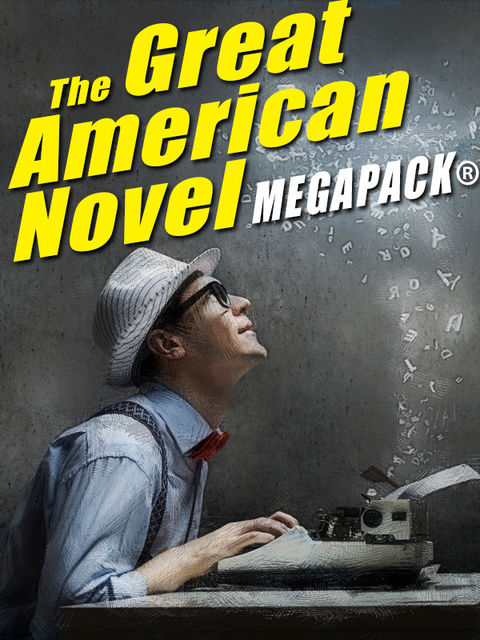 The Great American Novel MEGAPACK, Vincent Stephen, Alfred Coppel, Charles Gorham, Jack Gotshall