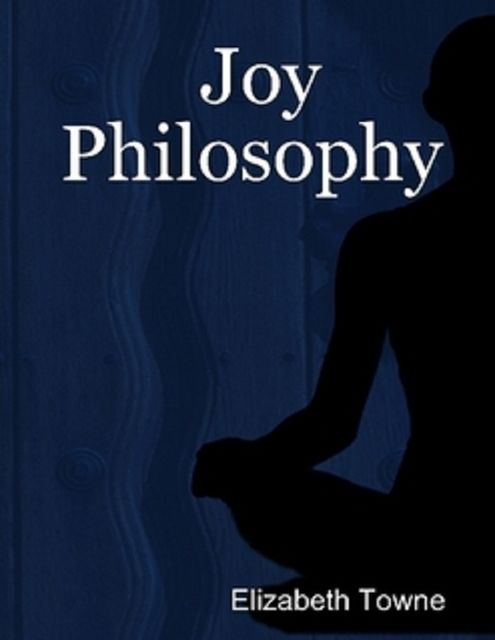 Joy Philosophy, Elizabeth Towne