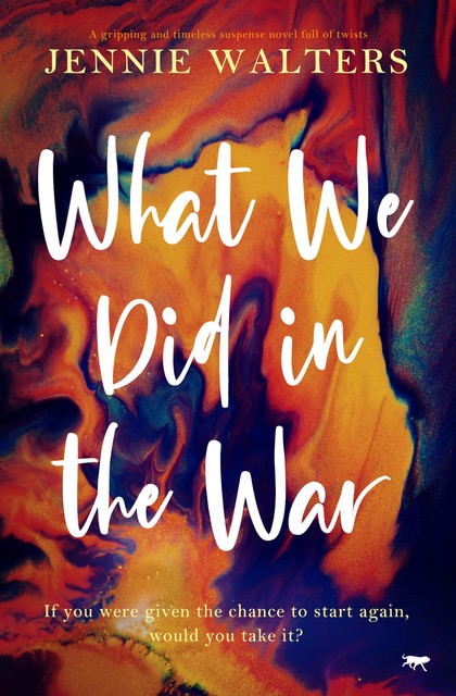 What We Did In The War: A gripping and timeless suspense novel full of twists, Jennie Walters