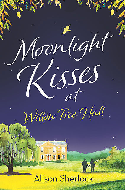 Moonlight Kisses at Willow Tree Hall, Alison Sherlock
