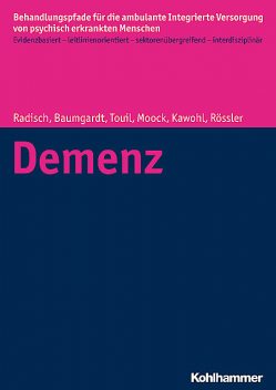 Demenz, Wulf Rössler, Jeanett Radisch, Jörn Moock, Wolfram Kawohl, Elina Touil, Johanna Baumgardt