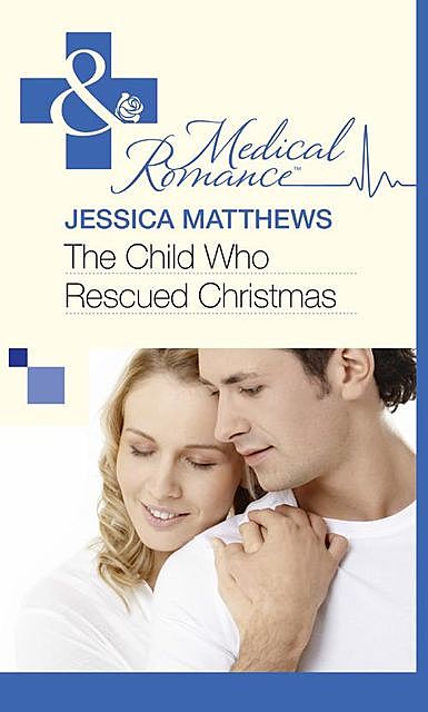 The Child Who Rescued Christmas, Jessica Matthews