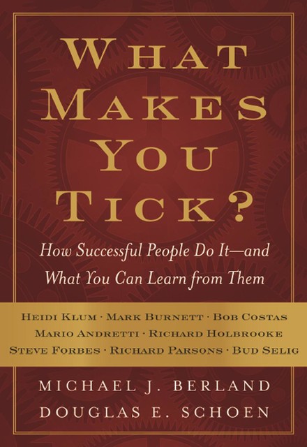 What Makes You Tick, Douglas E. Schoen, Michael J. Berland