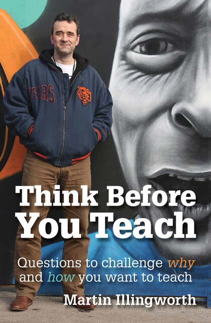 Think Before You Teach, Martin Illingworth