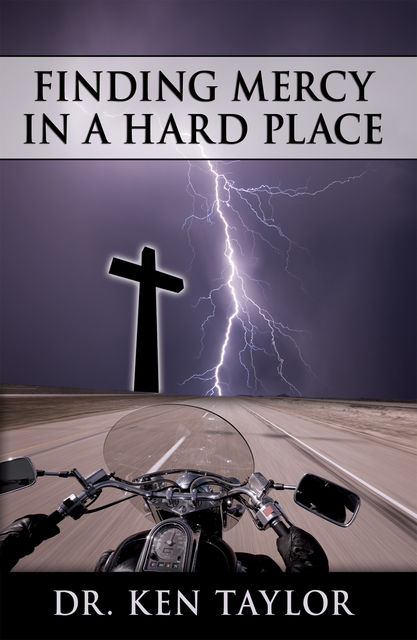 Finding Mercy in a Hard Place, Ken Taylor