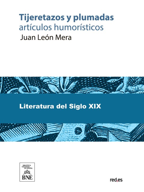 Tijeretazos y plumadas artículos humorísticos, Juan León Mera