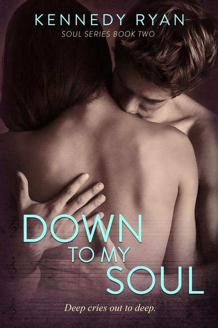Down to My Soul (Soul Series Book 2), Ryan Kennedy