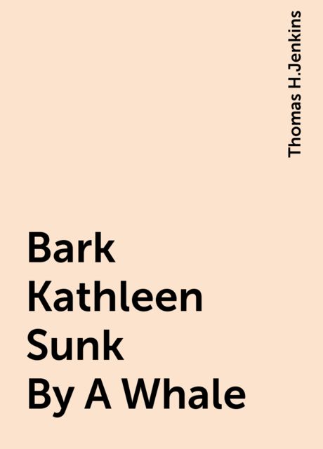 Bark Kathleen Sunk By A Whale, Thomas H.Jenkins
