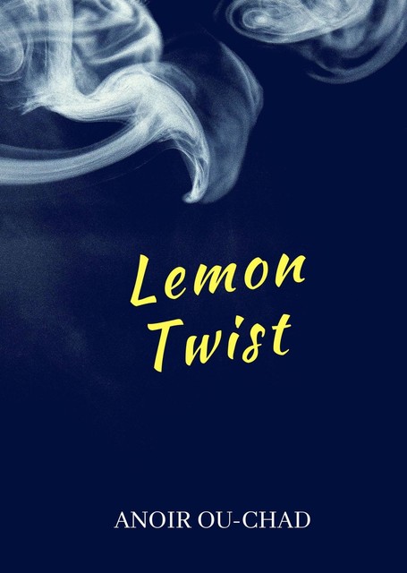 Lemon Twist, ANOIR OU-CHAD