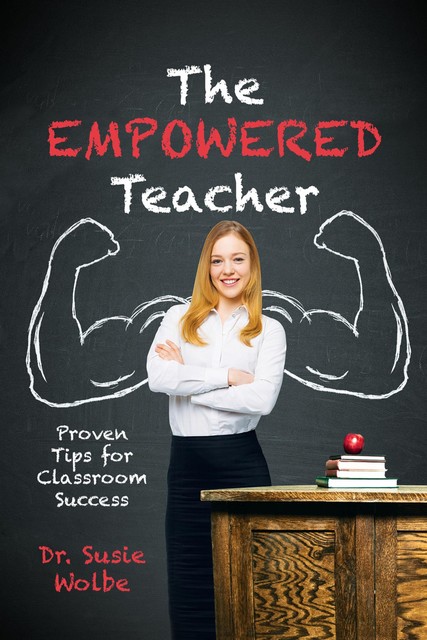 The Empowered Teacher, Susie Wolbe